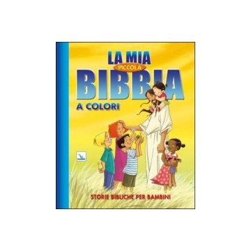 Mia piccola Bibbia a colori. Storie bibliche per bambini (La)