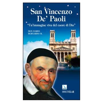 San Vincenzo De' Paoli. Un'immagine viva del cuore di Dio