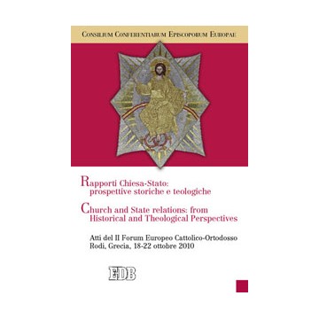 Church and State relations: from Historical and Theological Perspectives. Rapporti Chiesa-Stato: prospettive storiche e teolog