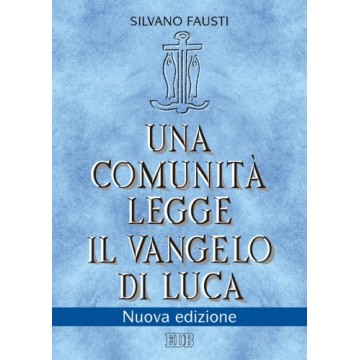 Comunità legge il Vangelo di Luca. Nuova edizione  (Una)