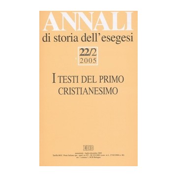 Annali di storia dell'esegesi 22/2 (2005). I testi del primo cristianesimo. II convegno di G.E.R.I.C.O. a cura di S.C. Mimouni
