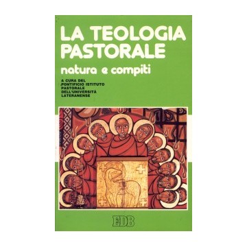 Teologia pastorale. Natura e compiti (La)