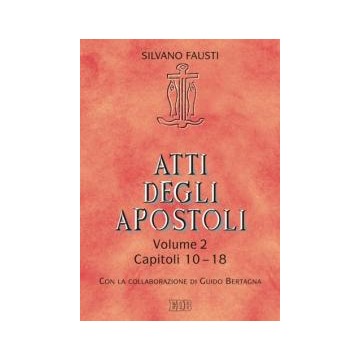 Atti degli apostoli. Volume 2. Capitoli 10–18. Con la collaborazione di Guido Bertagna