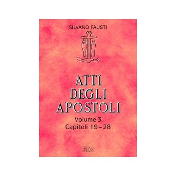 Atti degli apostoli. Volume 3. Capitoli 19–28. Con la collaborazione di Giuseppe Trotta