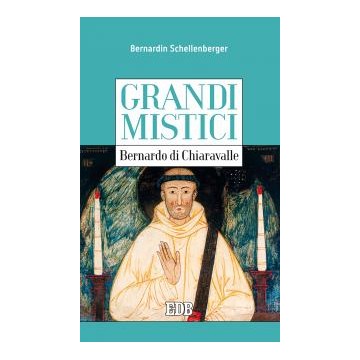 Grandi mistici. Bernardo di Chiaravalle.