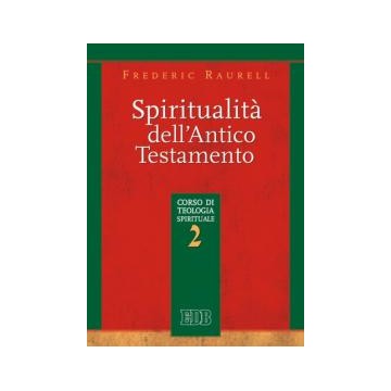 Spiritualità dell'Antico Testamento. Corso di teologia spirituale 2.