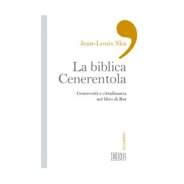 Biblica Cenerentola. Generosità e cittadinanza nel libro di Rut.  (La)