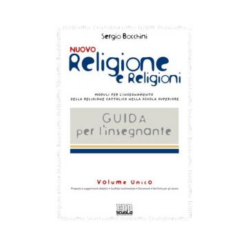 Nuovo Religione e religioni. Moduli per l'insegnamento della religione cattolica nella scuola superiore. Volume unico. Guida p