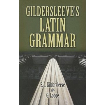 GILDERSLEEVE'S LATIN GRAMMAR