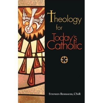 THEOLOGY FOR TODAY'S CATHOLIC