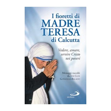Fioretti di Madre Teresa di...