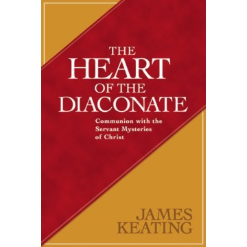 THE HEART OF THE DIACONATE:...