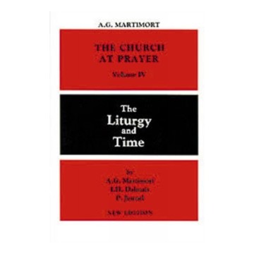 THE CHURCH AT PRAYER: VOLUME IV: THE LITURGY AND TIME
