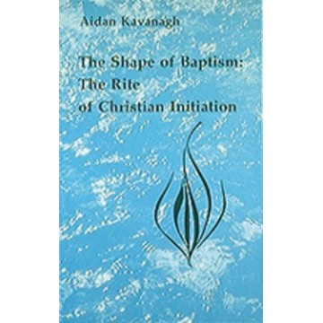 THE SHAPE OF BAPTISM: THE...