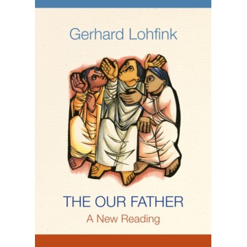 THE OUR FATHER : A NEW READING