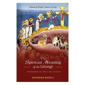 THE SPIRITUAL MEANING OF THE LITURGY: SCHOOL OF PRAYER, SOURCE OF LIFE