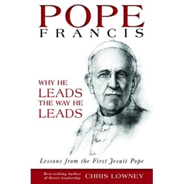 POPE FRANCIS: WHY HE LEADS...
