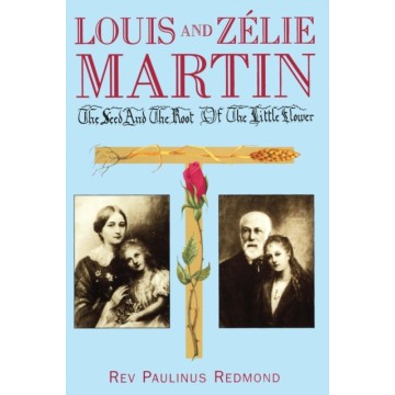 LOUIS AND ZELIE MARTIN: THE...