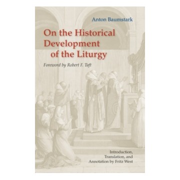ON THE HISTORICAL DEVELOPMENT OF THE LITURGY