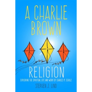 A CHARLIE BROWN RELIGION:...