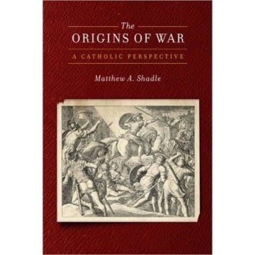 ORIGINS OF WAR: A CATHOLIC...