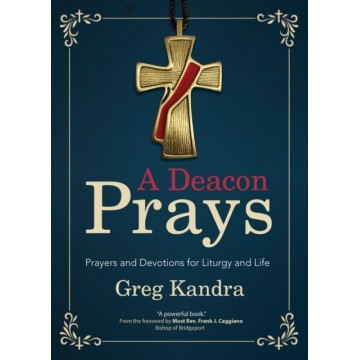 A DEACON PRAYS: PRAYERS AND...