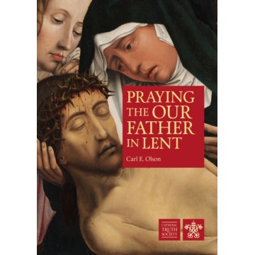 PRAYING THE OUR FATHER IN LENT