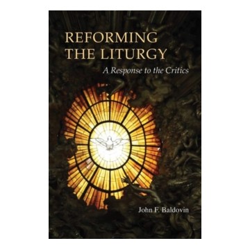REFORMING THE LITURGY: A RESPONSE TO THE CRITICS
