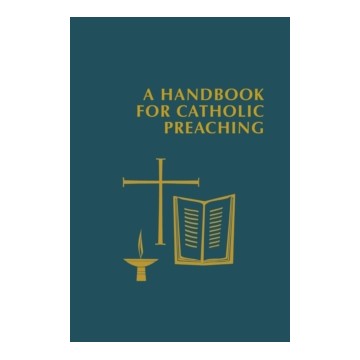 A HANDBOOK FOR CATHOLIC PREACHING