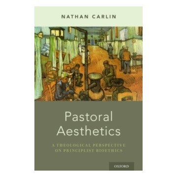 PASTORAL AESTHETICS: A THEOLOGICAL PERSPECTIVE ON PRINCIPLIST BIOETHICS