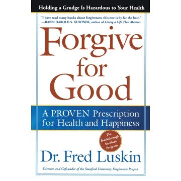FORGIVE FOR GOOD: A PROVEN...