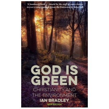 GOD IS GREEN: CHRISTIANITY AND THE ENVIRONMENT