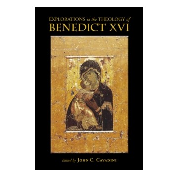 EXPLORATIONS IN THE THEOLOGY OF BENEDICT XVI