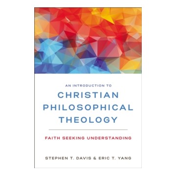 AN INTRODUCTION TO CHRISTIAN PHILOSOPHICAL THEOLOGY