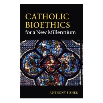 CATHOLIC BIOETHICS FOR A NEW MILLENNIUM