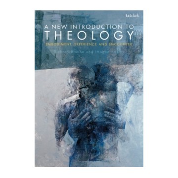 A NEW INTRODUCTION TO THEOLOGY: EMBODIMENT EXPERIENCE AND ENCOUNTER
