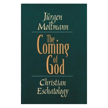 THE COMING OF GOD CHRISTIAN ESCHATOLOGY