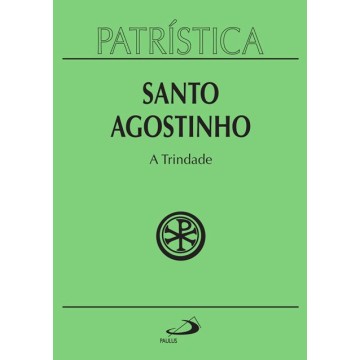 Patrística - A Trindade - Vol. 7