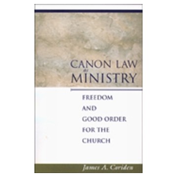 CANON LAW AS MINISTRY: FREEDOM AND GOOD ORDER FOR THE CHURCH