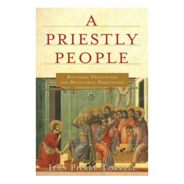 A PRIESTLY PEOPLE: BAPTISMAL PRIESTHOOD AND PRIESTLY MINISTRY
