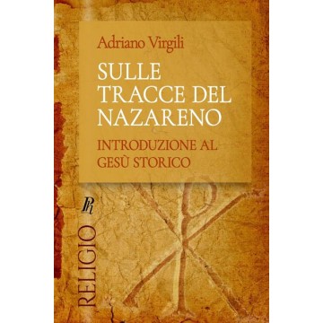 Sulle Tracce Del Nazareno. Introduzione Al Gesuù Storico