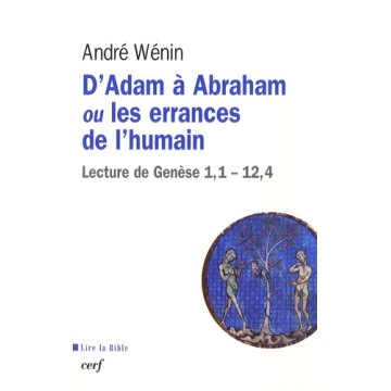 D'Adam A Abraham Ou Les Errances De L'Humain. Lecture De Genese 1,1 - 12,4