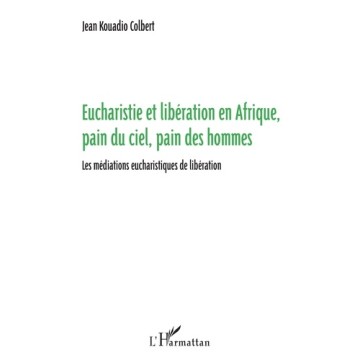Eucharistie Et Libération En Afrique, Pain Du Ciel, Pain Des Hommes (Med. Euch.)