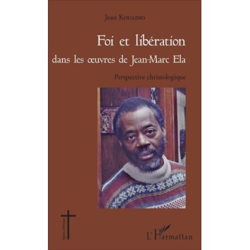 Foi Et Liberation Dans Les Oeuvres De Jean-Marc Ela