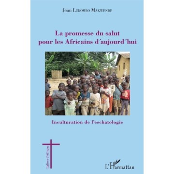 La Promesse Du Salut Pour Les Africains D'Aujourd'Hui (Incultur. - Eschatologie)