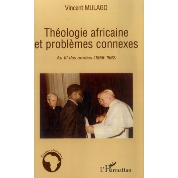 Theologie Africaine Et Problemes Connexe - Aux Fil Des Anees (1956-1992)