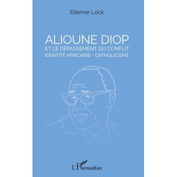Alioune Diop Et Le Depassement Du Conflit Identite Africaine - Catholicisme