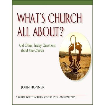 What's Church all About? And other Tricky Questions about the Church