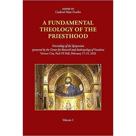 A Fundamental Theology of the Priesthood: Proceedings of the Symposium Sponsored by CRAV  Vol. 1