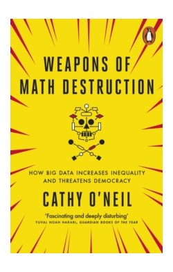 Weapons of Math Destruction...